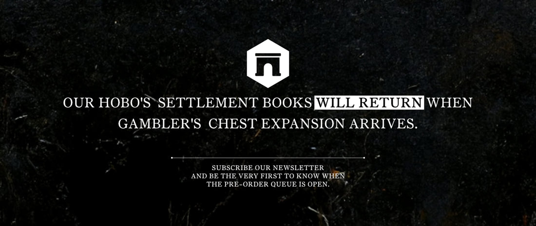 Hobo’s Deluxe Settlement Book™ for Kingdom Death: Monster will come back when Gambler's Chest Expansion arrives.